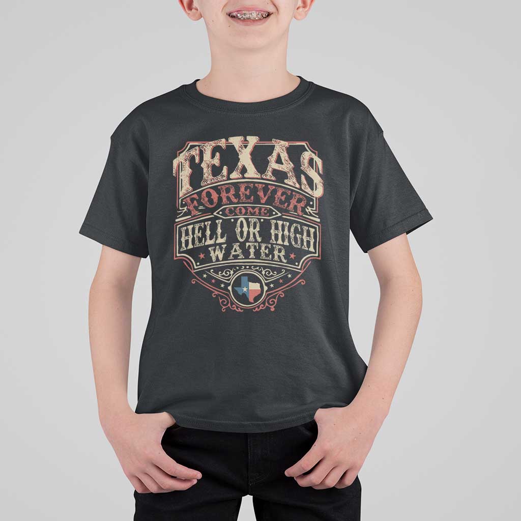 Texas Pride T Shirt For Kid Forever Come Hell Or High Water Patriotic Texas TS09