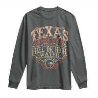 Texas Pride Long Sleeve Shirt Forever Come Hell Or High Water Patriotic Texas