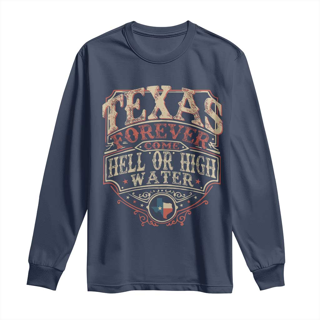 Texas Pride Long Sleeve Shirt Forever Come Hell Or High Water Patriotic Texas