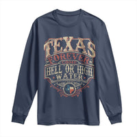 Texas Pride Long Sleeve Shirt Forever Come Hell Or High Water Patriotic Texas