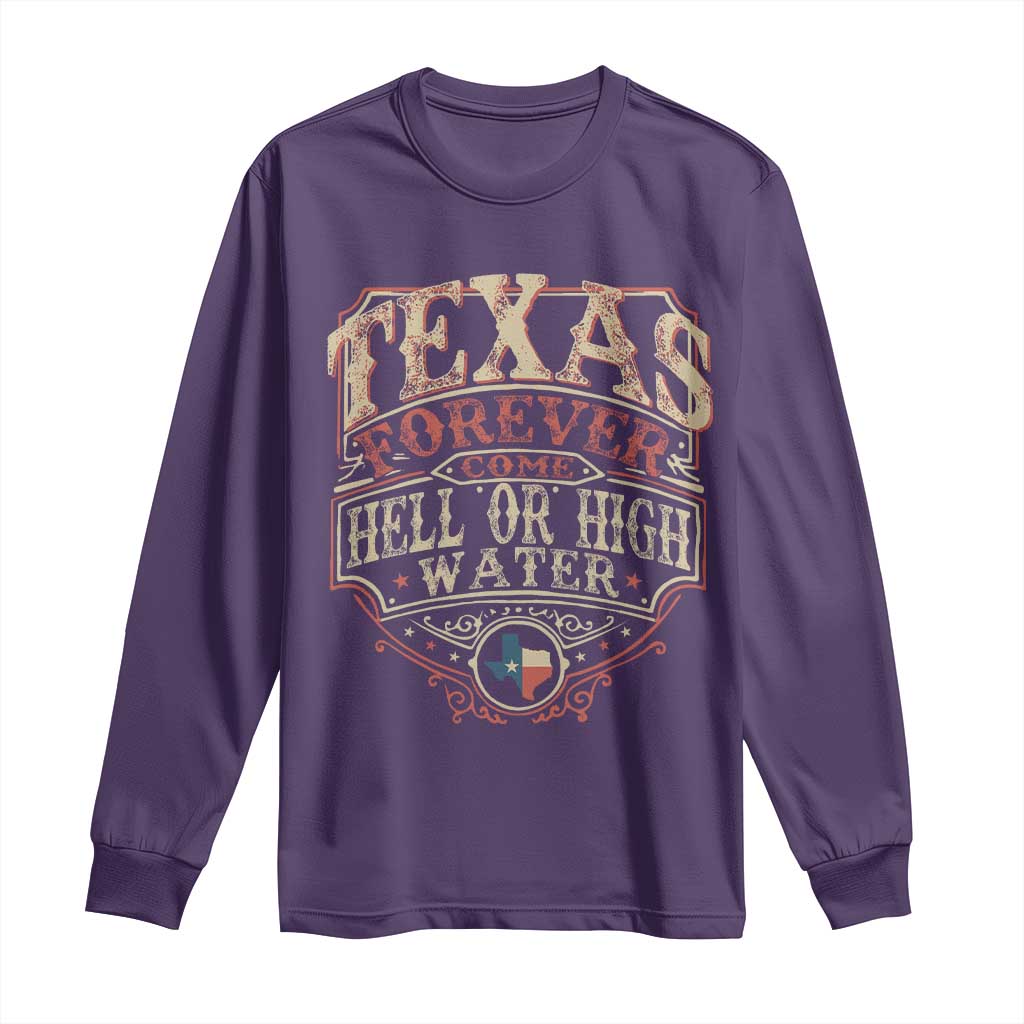 Texas Pride Long Sleeve Shirt Forever Come Hell Or High Water Patriotic Texas