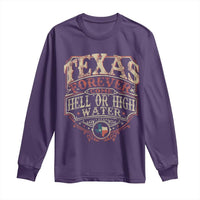Texas Pride Long Sleeve Shirt Forever Come Hell Or High Water Patriotic Texas