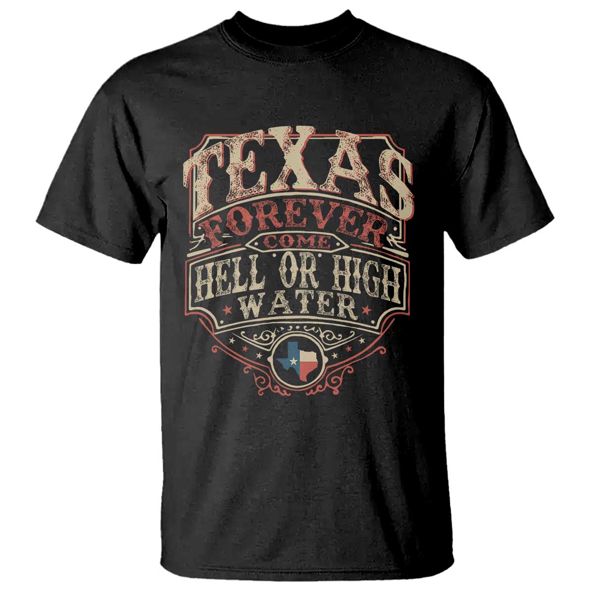 Texas Pride T Shirt Forever Come Hell Or High Water Patriotic Texas TS09