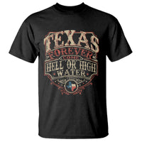 Texas Pride T Shirt Forever Come Hell Or High Water Patriotic Texas TS09
