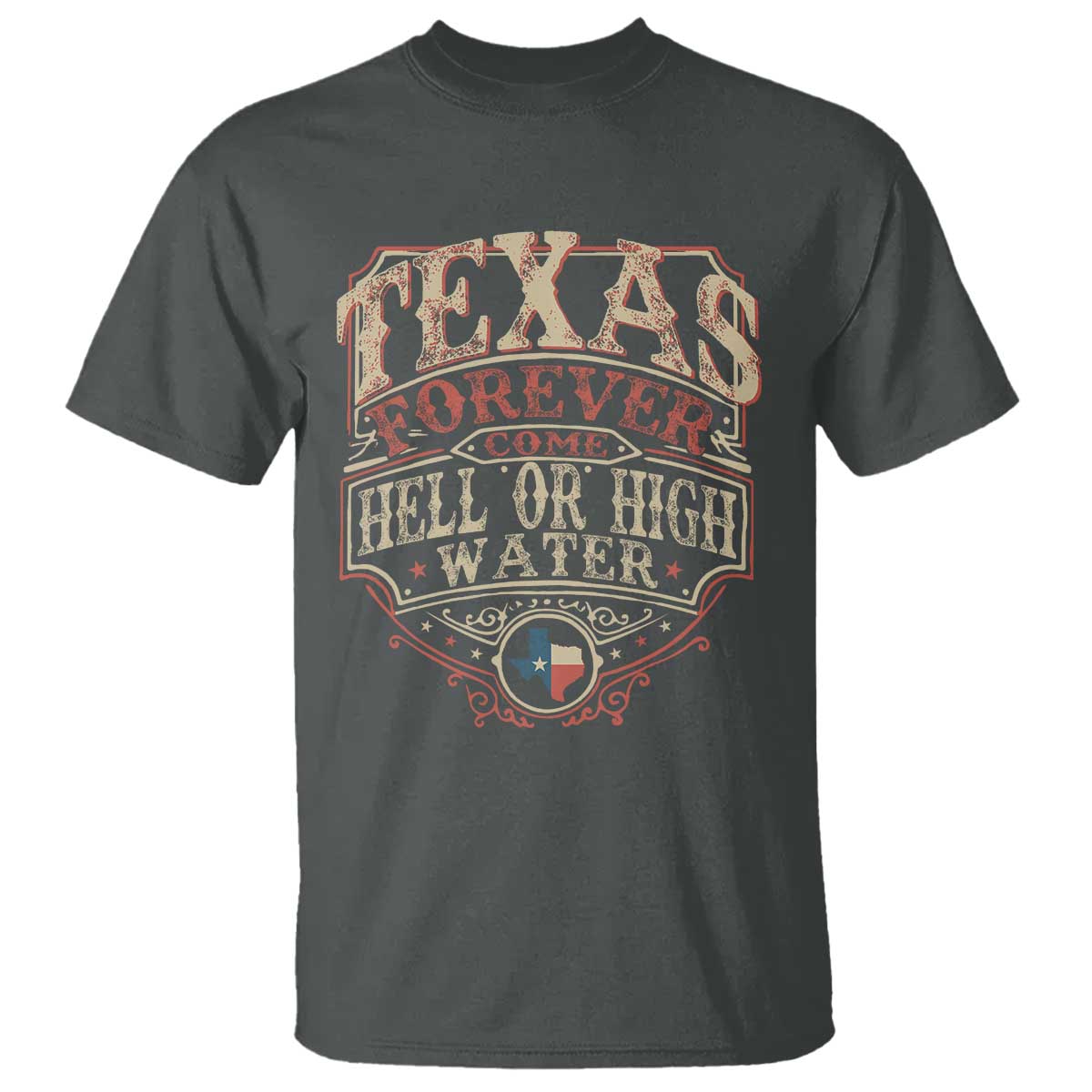 Texas Pride T Shirt Forever Come Hell Or High Water Patriotic Texas TS09