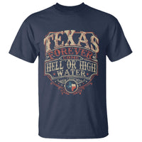Texas Pride T Shirt Forever Come Hell Or High Water Patriotic Texas TS09