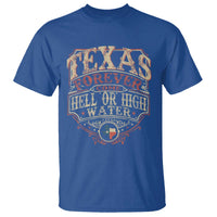 Texas Pride T Shirt Forever Come Hell Or High Water Patriotic Texas TS09