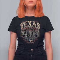Texas Pride T Shirt For Women Forever Come Hell Or High Water Patriotic Texas TS09