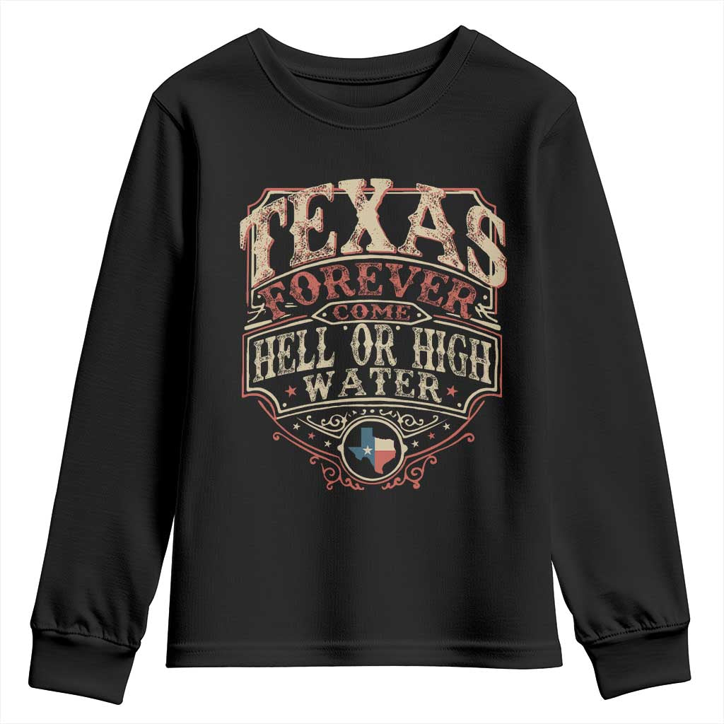 Texas Pride Youth Sweatshirt Forever Come Hell Or High Water Patriotic Texas