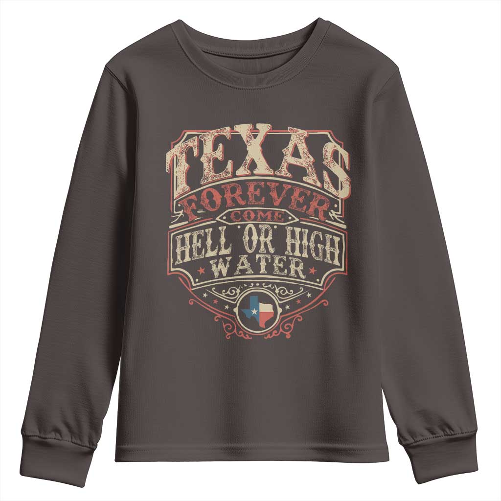 Texas Pride Youth Sweatshirt Forever Come Hell Or High Water Patriotic Texas