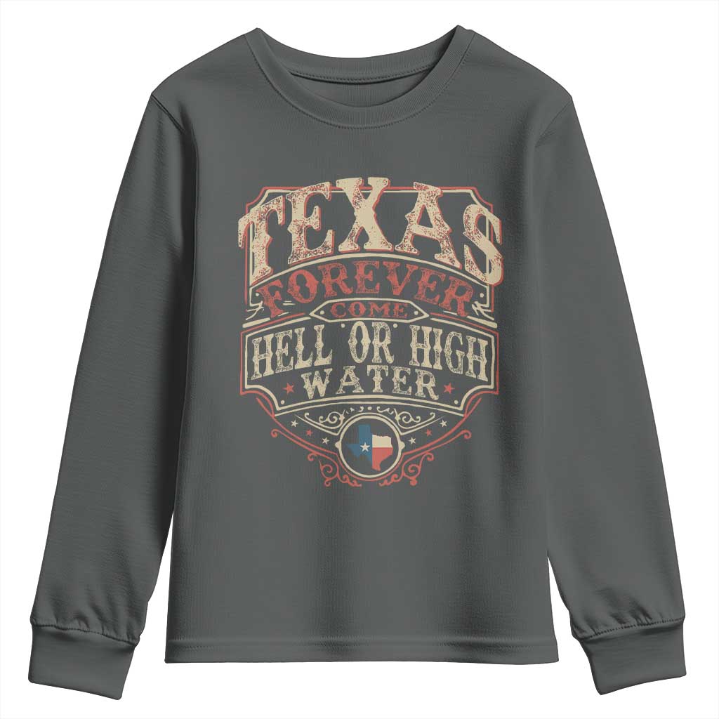 Texas Pride Youth Sweatshirt Forever Come Hell Or High Water Patriotic Texas