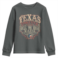 Texas Pride Youth Sweatshirt Forever Come Hell Or High Water Patriotic Texas