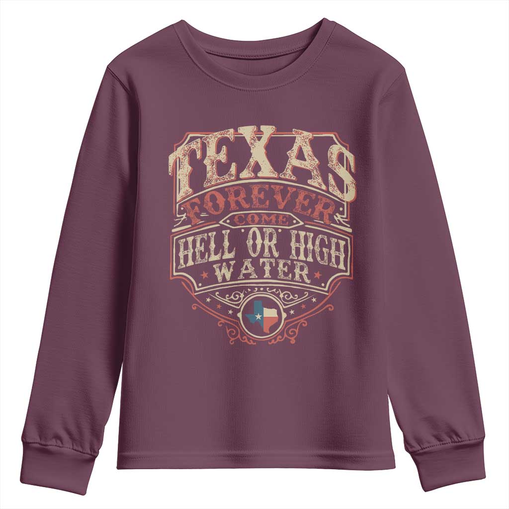 Texas Pride Youth Sweatshirt Forever Come Hell Or High Water Patriotic Texas