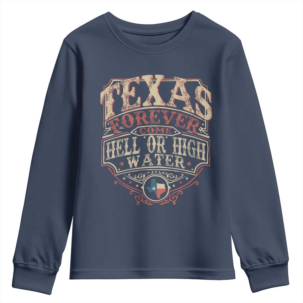 Texas Pride Youth Sweatshirt Forever Come Hell Or High Water Patriotic Texas