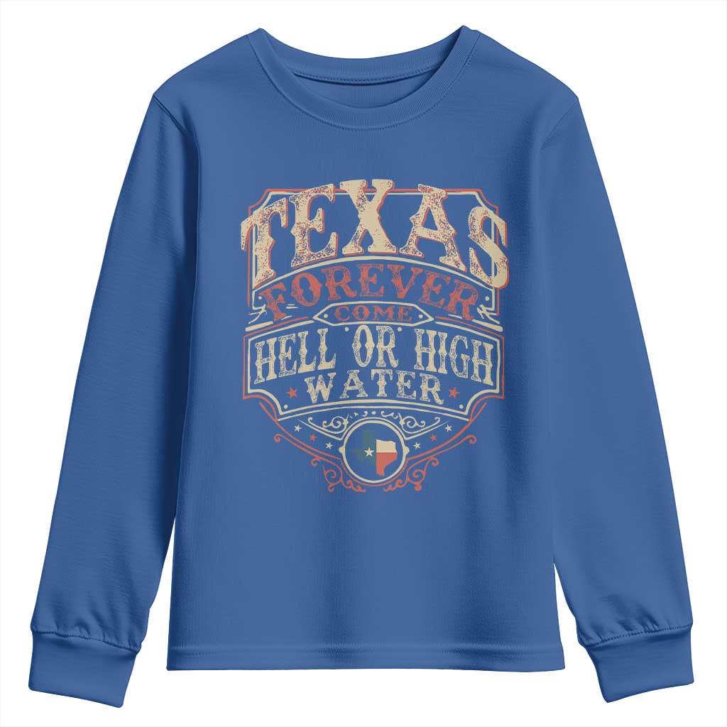 Texas Pride Youth Sweatshirt Forever Come Hell Or High Water Patriotic Texas