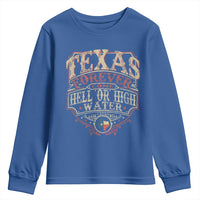 Texas Pride Youth Sweatshirt Forever Come Hell Or High Water Patriotic Texas
