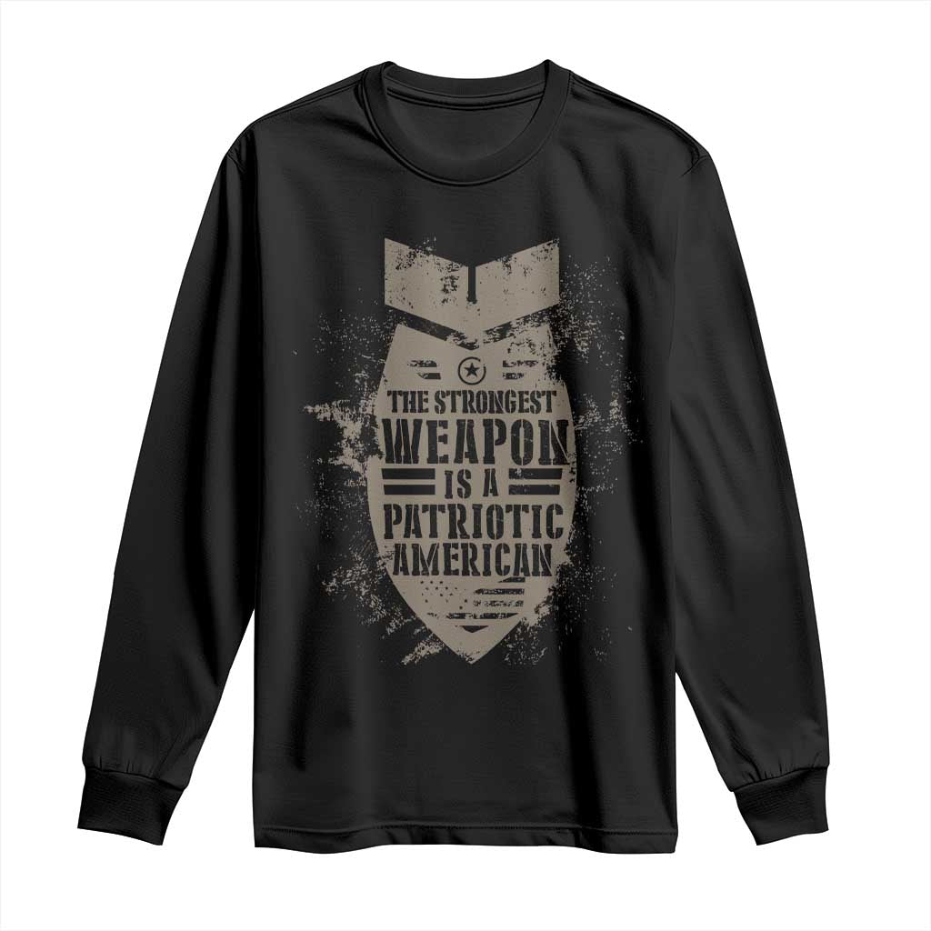 The Strongest Weapon Is A Patriotic Long Sleeve Shirt