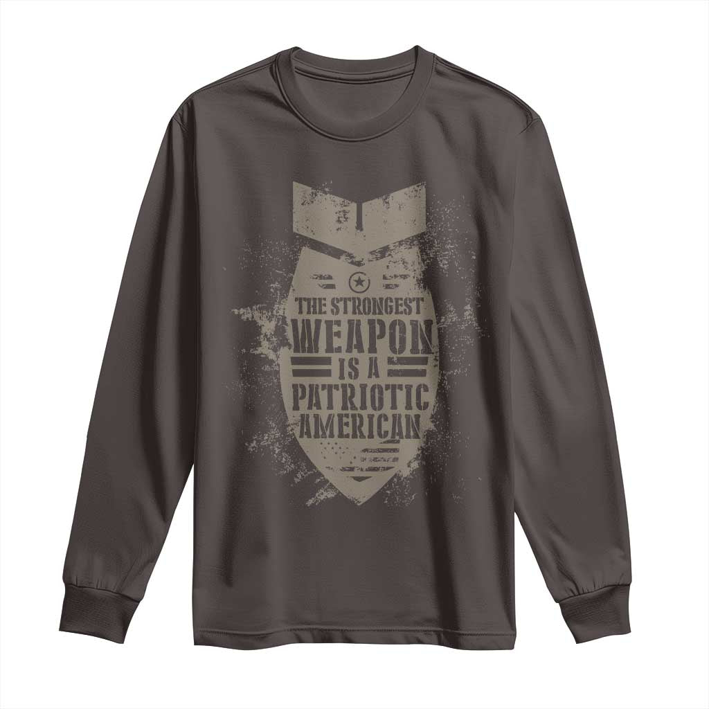 The Strongest Weapon Is A Patriotic Long Sleeve Shirt