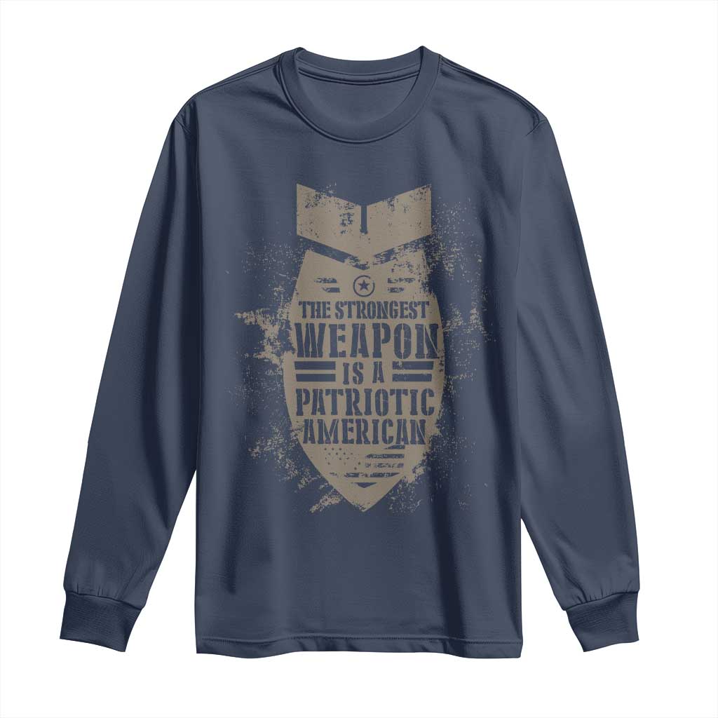 The Strongest Weapon Is A Patriotic Long Sleeve Shirt