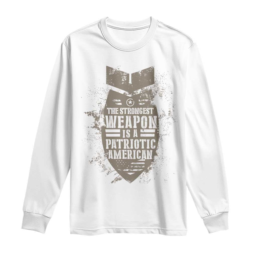 The Strongest Weapon Is A Patriotic Long Sleeve Shirt