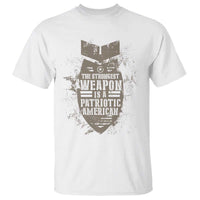 The Strongest Weapon Is A Patriotic T Shirt