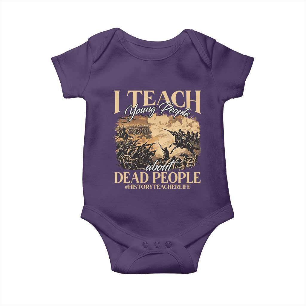 History Teachers Baby Onesie I Teach Young People About Dead People