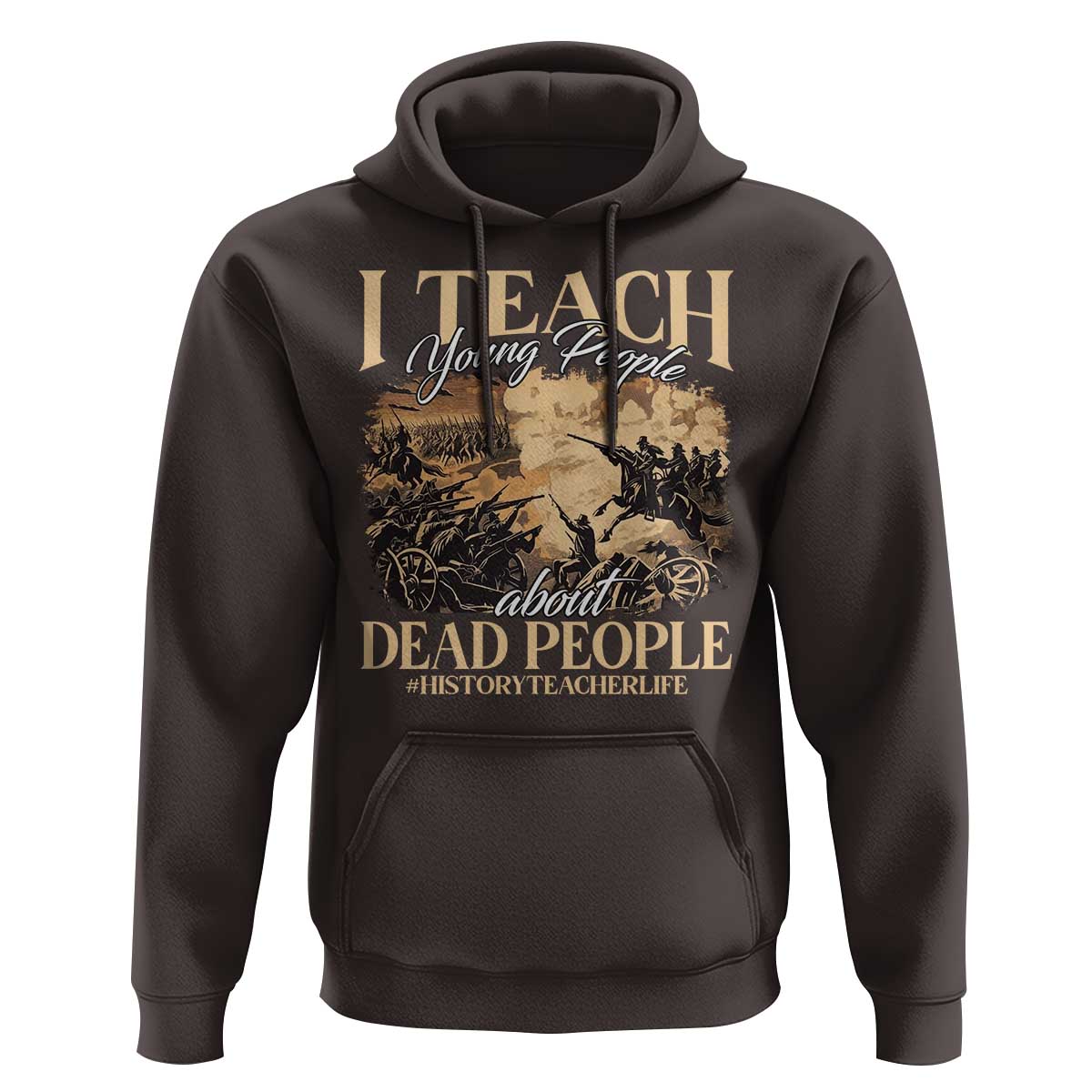 History Teachers Hoodie I Teach Young People About Dead People