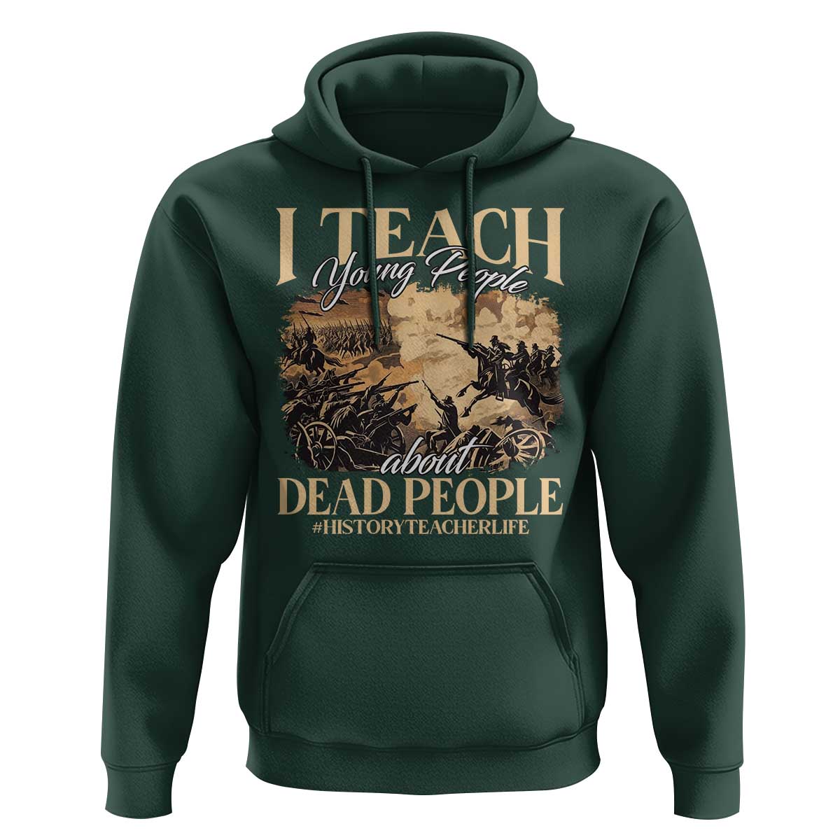 History Teachers Hoodie I Teach Young People About Dead People