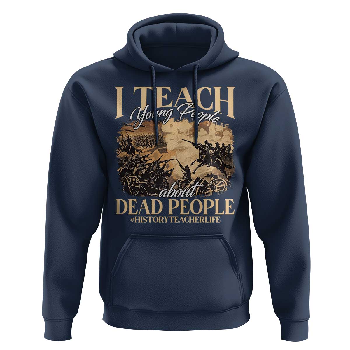 History Teachers Hoodie I Teach Young People About Dead People