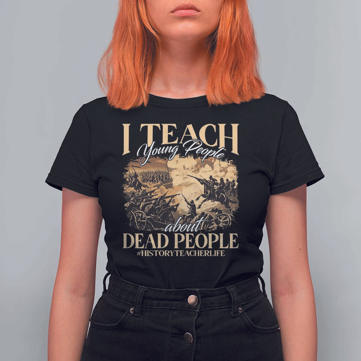 History Teachers T Shirt For Women I Teach Young People About Dead People