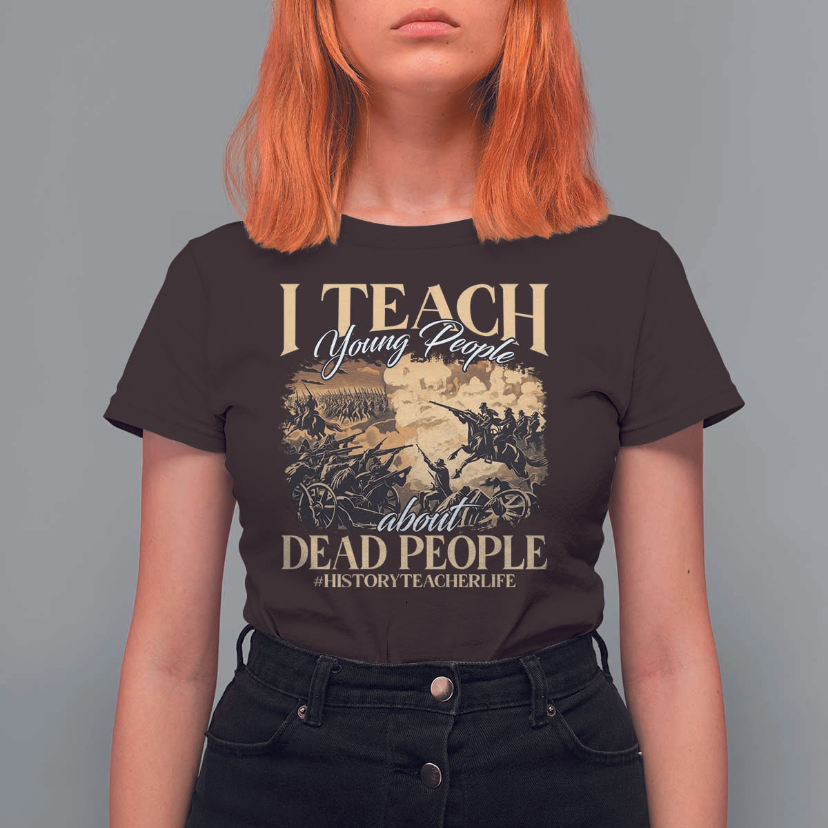 History Teachers T Shirt For Women I Teach Young People About Dead People