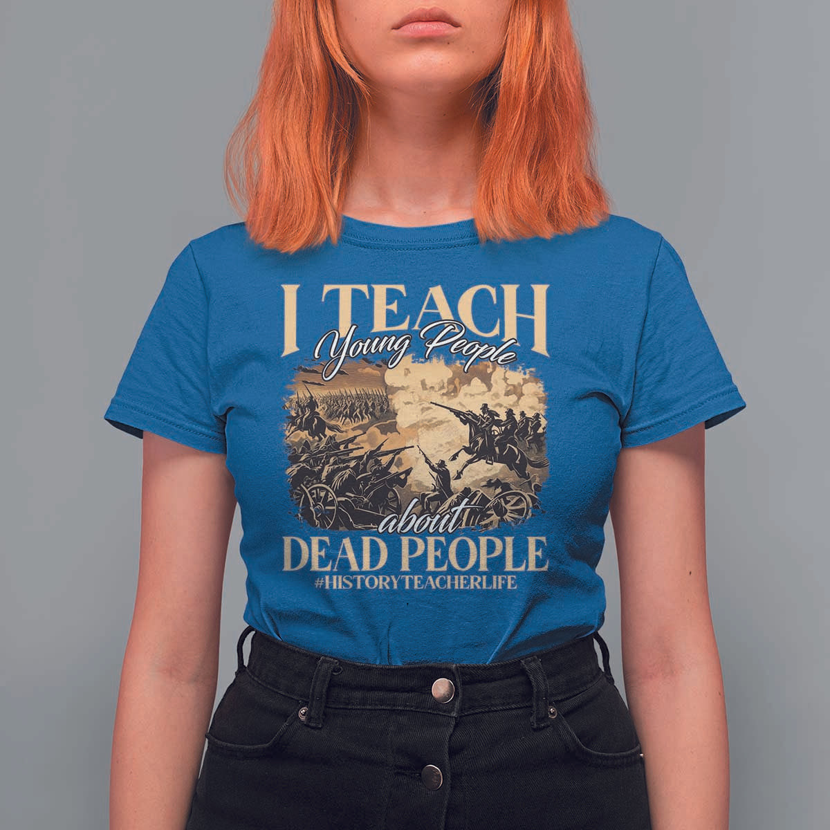 History Teachers T Shirt For Women I Teach Young People About Dead People