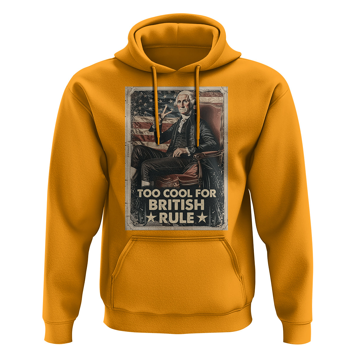 Funny George Washington Hoodie Too Cool For British Rule 4th Of July - Wonder Print Shop