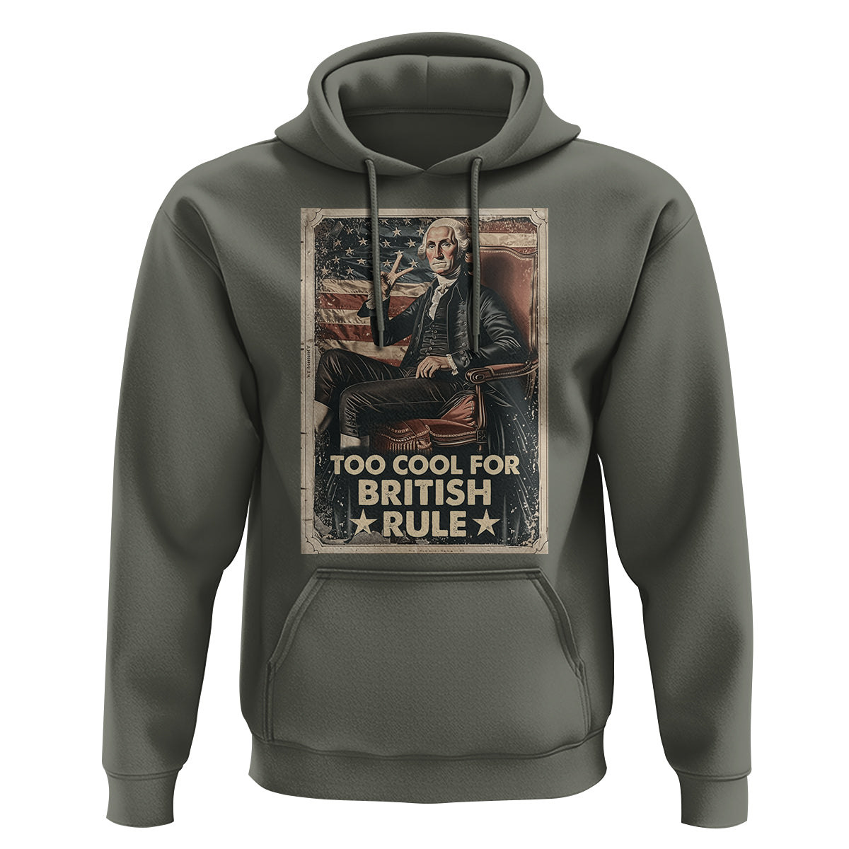 Funny George Washington Hoodie Too Cool For British Rule 4th Of July - Wonder Print Shop