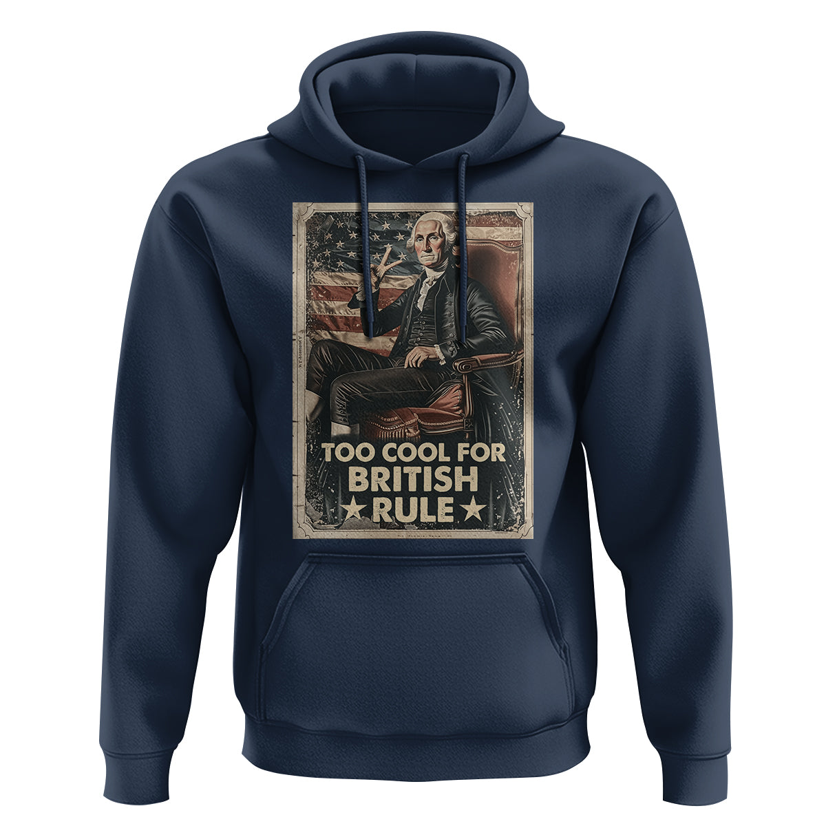 Funny George Washington Hoodie Too Cool For British Rule 4th Of July - Wonder Print Shop