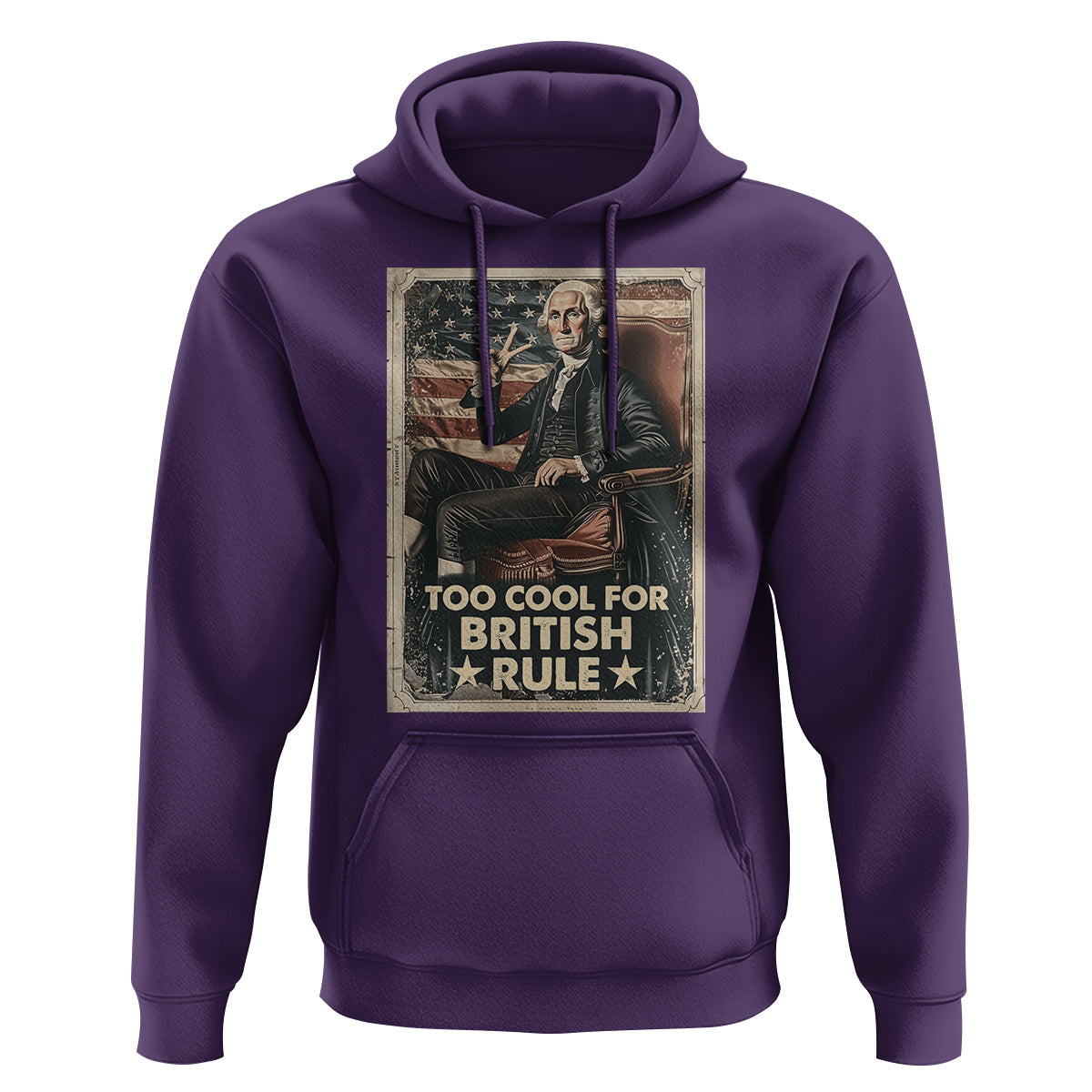 Funny George Washington Hoodie Too Cool For British Rule 4th Of July - Wonder Print Shop