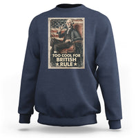 Funny George Washington Sweatshirt Too Cool For British Rule 4th Of July - Wonder Print Shop