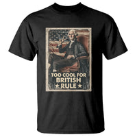 Funny George Washington T Shirt Too Cool For British Rule 4th Of July - Wonder Print Shop