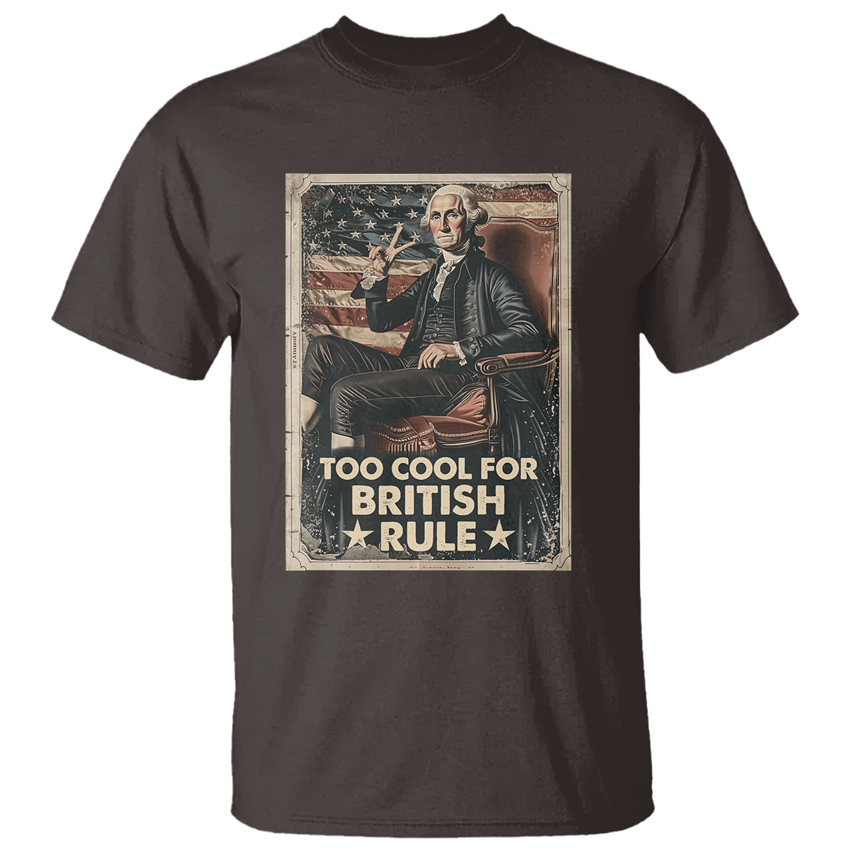 Funny George Washington T Shirt Too Cool For British Rule 4th Of July - Wonder Print Shop