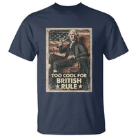 Funny George Washington T Shirt Too Cool For British Rule 4th Of July - Wonder Print Shop