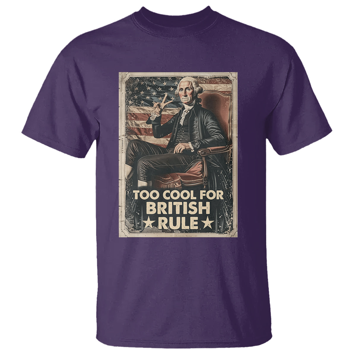 Funny George Washington T Shirt Too Cool For British Rule 4th Of July - Wonder Print Shop