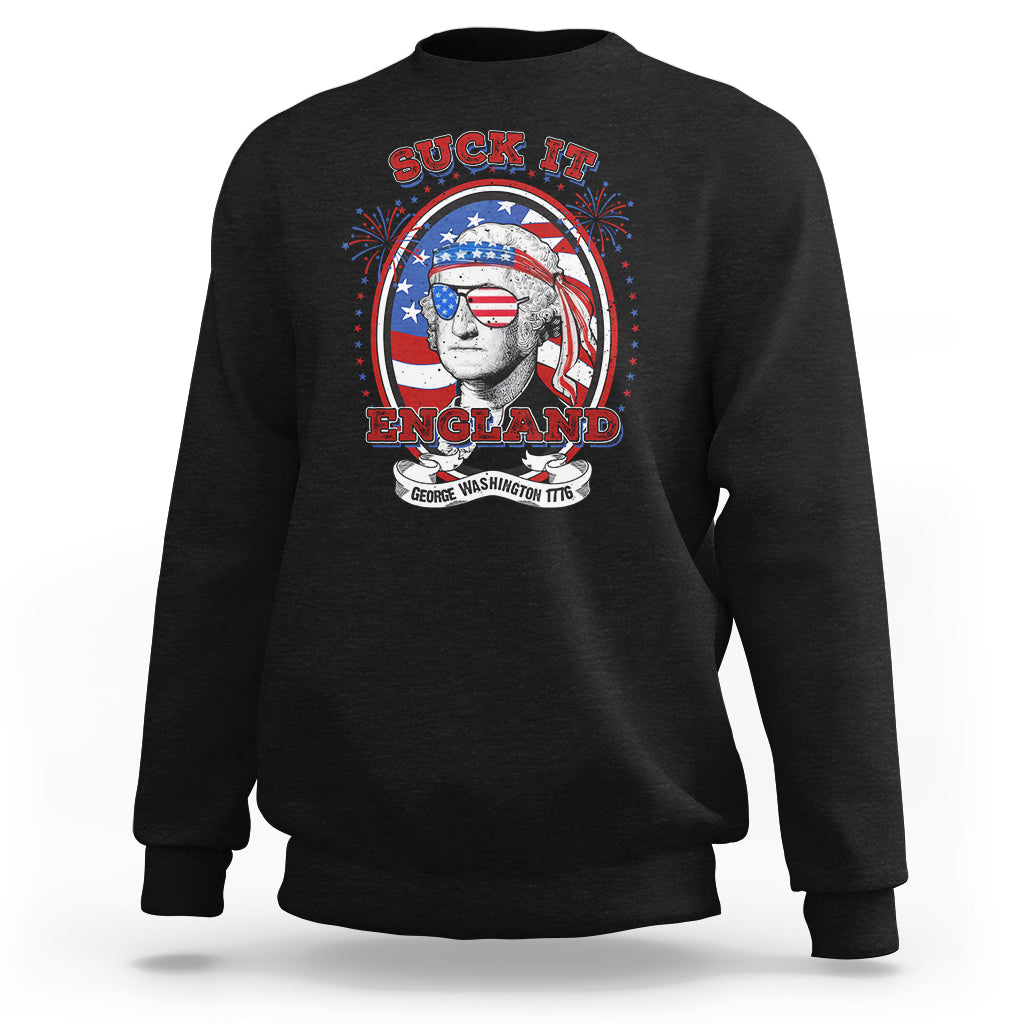 Funny George Washington Sweatshirt Suck It England 1776 4th Of July - Wonder Print Shop