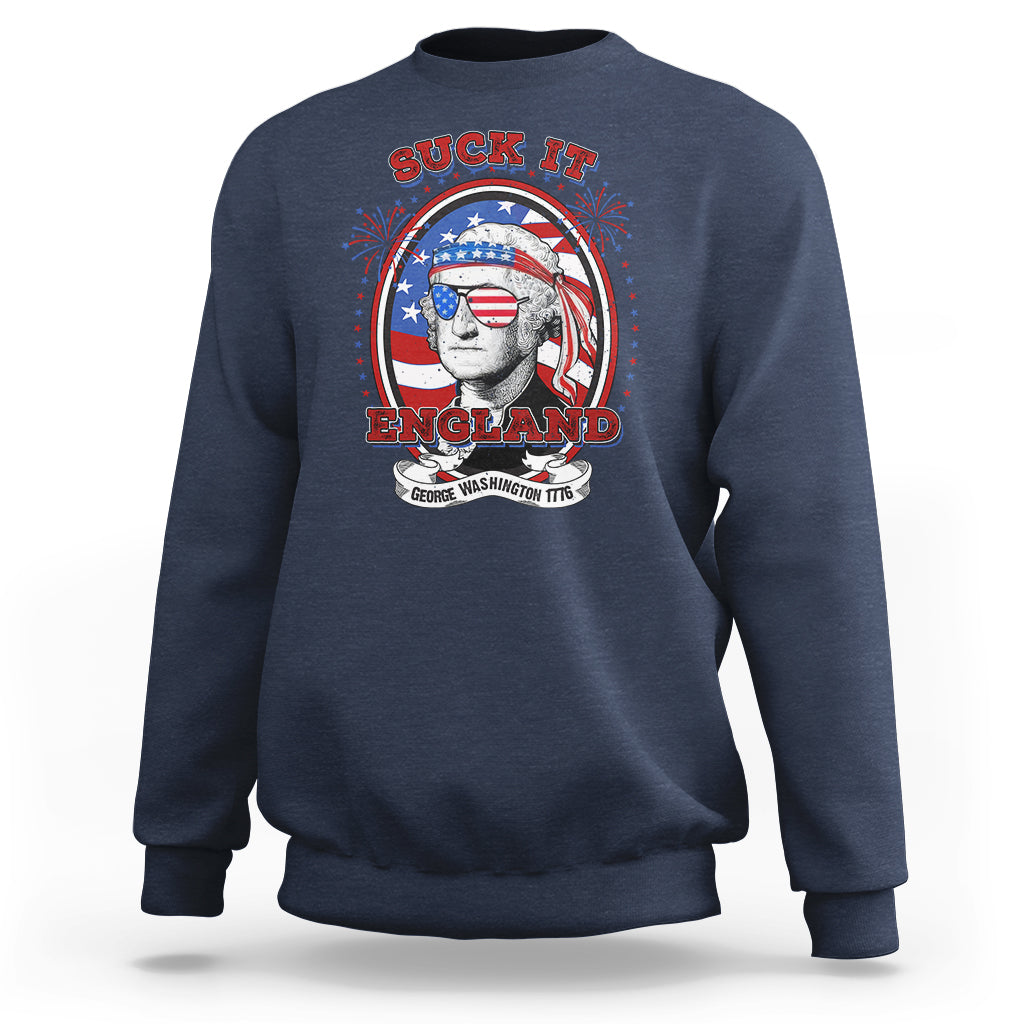 Funny George Washington Sweatshirt Suck It England 1776 4th Of July - Wonder Print Shop