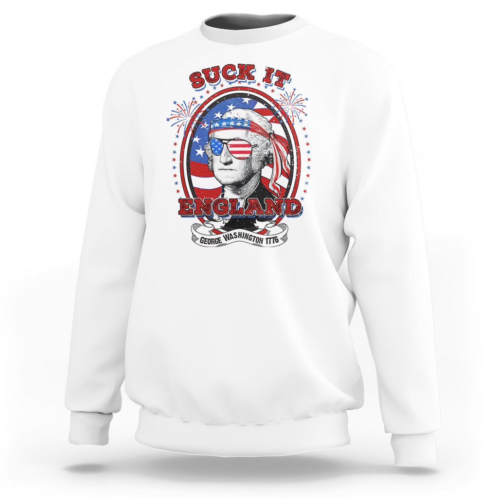 Funny George Washington Sweatshirt Suck It England 1776 4th Of July - Wonder Print Shop