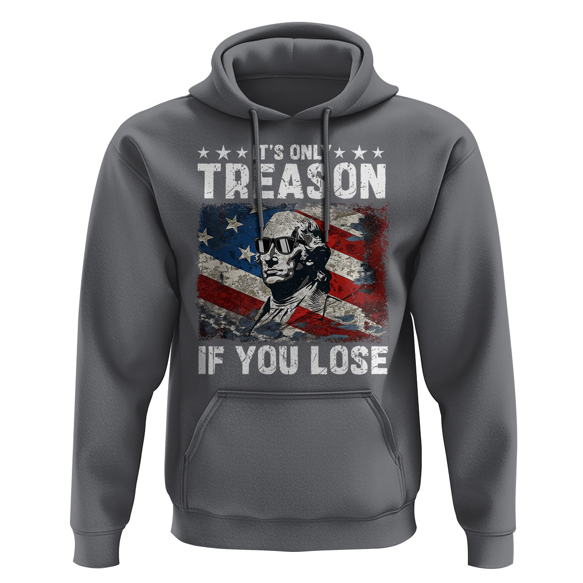 George Washington Hoodie It's Only Treason If You Lose 4th Of July - Wonder Print Shop
