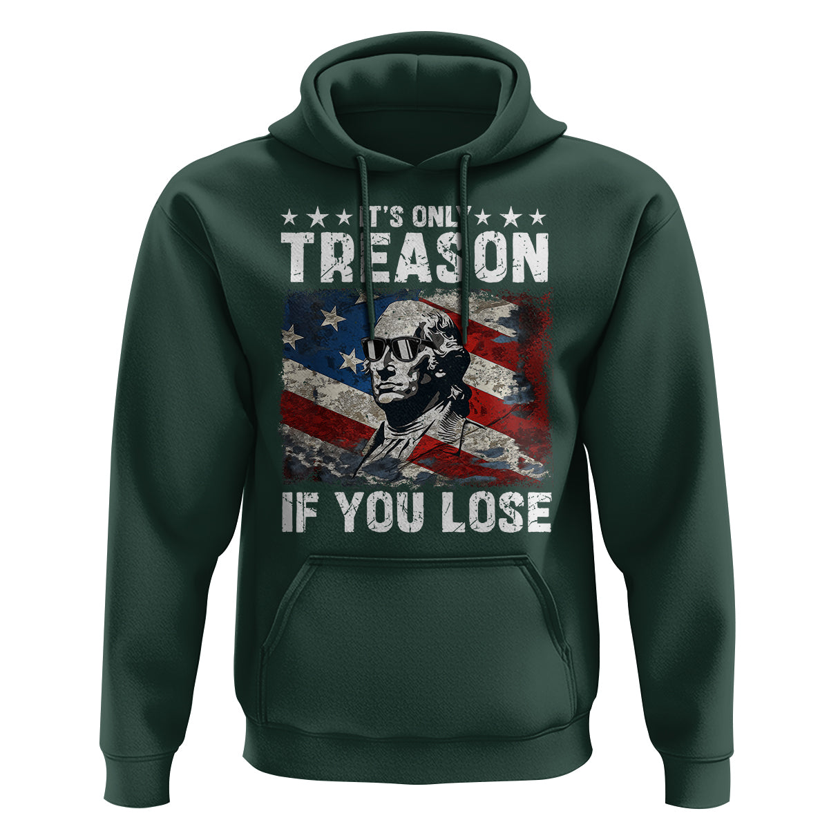 George Washington Hoodie It's Only Treason If You Lose 4th Of July - Wonder Print Shop