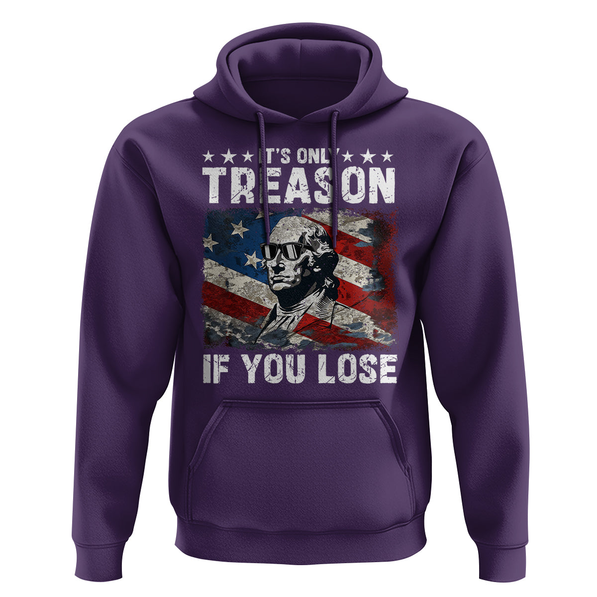 George Washington Hoodie It's Only Treason If You Lose 4th Of July - Wonder Print Shop