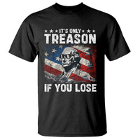 George Washington T Shirt It's Only Treason If You Lose 4th Of July - Wonder Print Shop