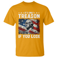 George Washington T Shirt It's Only Treason If You Lose 4th Of July - Wonder Print Shop