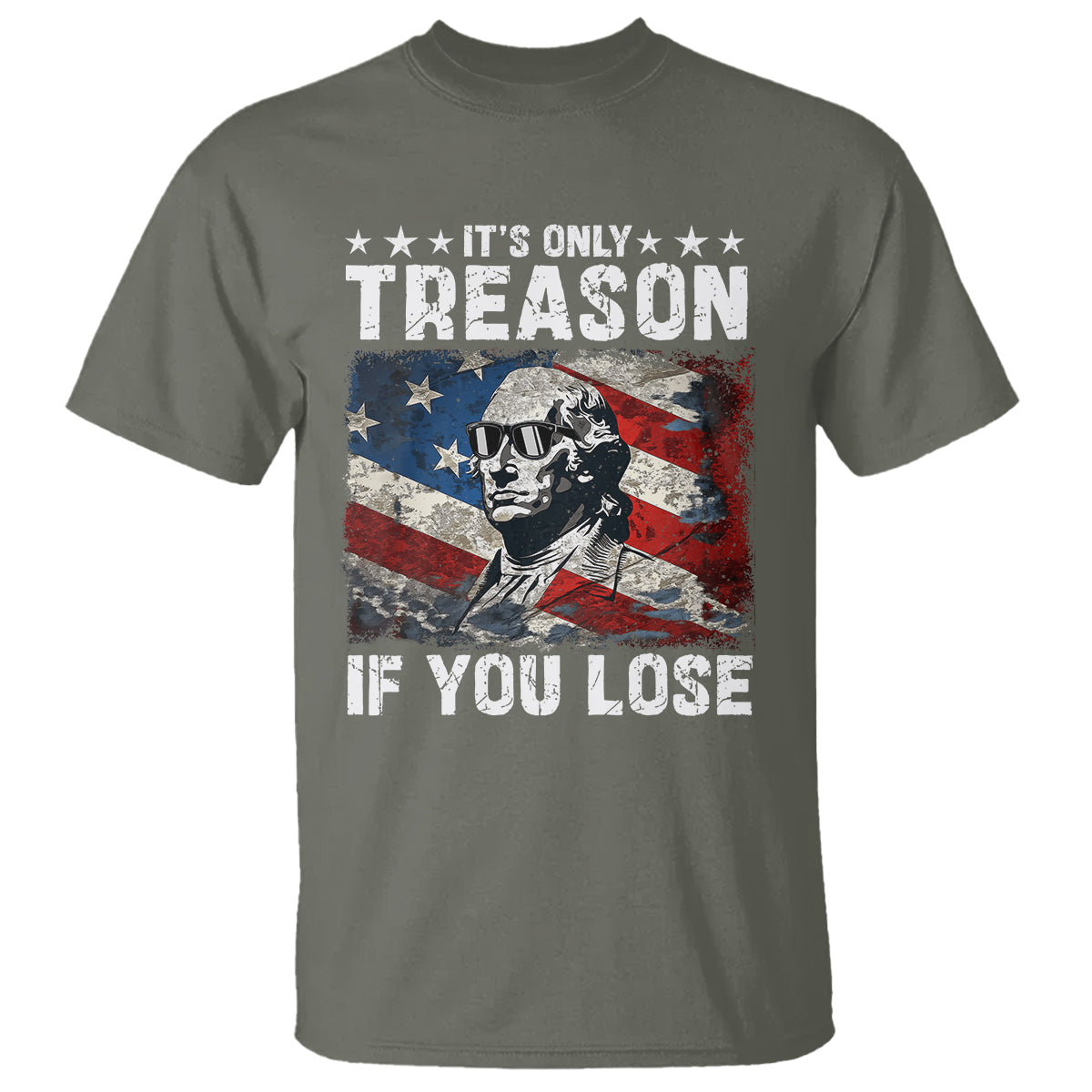 George Washington T Shirt It's Only Treason If You Lose 4th Of July - Wonder Print Shop